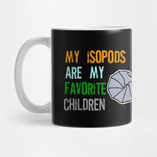 My Isopods are my Favorite Children Mug